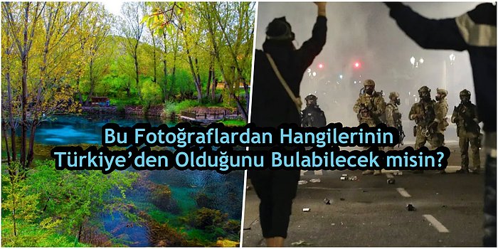 Bu Fotoğraflardan Hangilerinin Türkiye’den Olduğunu Bulabilecek misin?