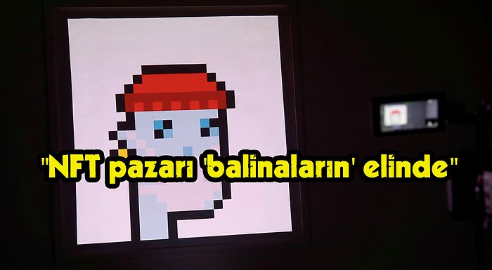 NFT'lerin de Reel Ekonomi Kadar Eşitsiz Olduğunu Gösteren Araştırmaya Göre Pazar 'Balinaların' Elinde