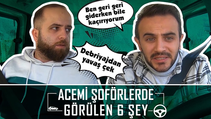 Acemi Şoförlerde Görülen 6 Şey!