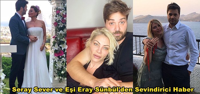 2018 Yılında Eray Sünbül ile Dünya Evine Giren Seray Sever'den Hamilelik Haberi Geldi