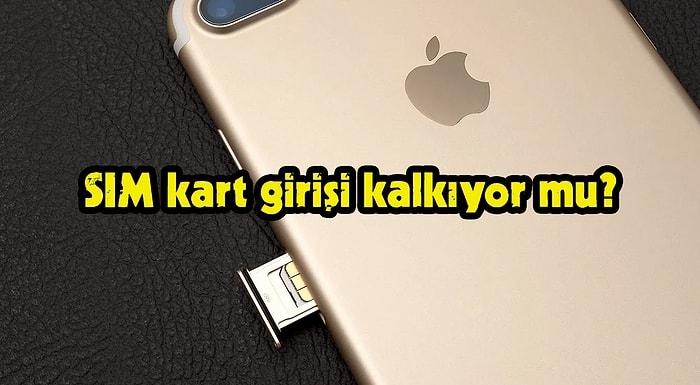 Apple, Yeni iPhone Modellerinde SIM Kart'ı Kaldırabilir