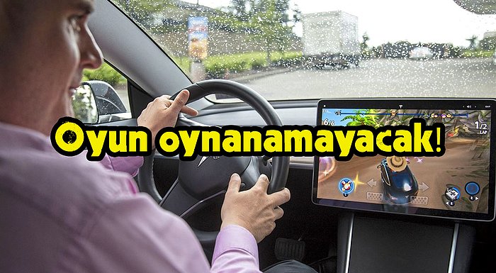 Tesla Tehlikeli Özellikten Vazgeçiyor: Araç Sürerken Oyun Oynanamayacak