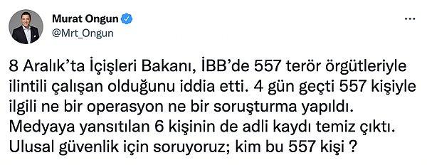 Ardından İBB Sözcüsü Murat Ongun, Soylu'ya 'Medyaya yansıtılan 6 kişinin de adli kaydı temiz çıktı. Ulusal güvenlik için soruyoruz; kim bu 557 kişi?' sorusunu yöneltmişti.