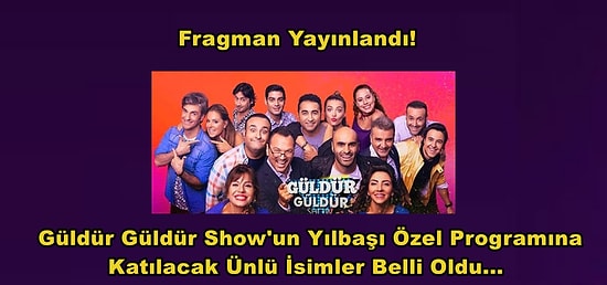 Güldür Güldür Show'un Yılbaşı Özel Programı Konukları Belli Oldu