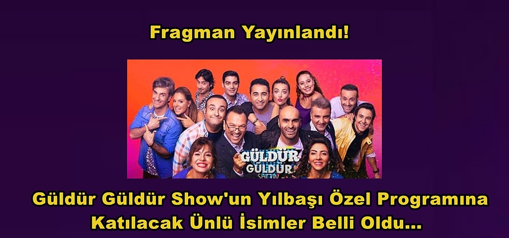 Güldür Güldür Show'un Yılbaşı Özel Programı Konukları Belli Oldu