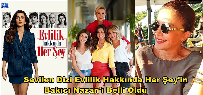 Evlilik Hakkında Her Şey Dizisine Yeni Oyuncu: Bakıcı Nazan'ı Kimin Oynayacağı Belli Oldu