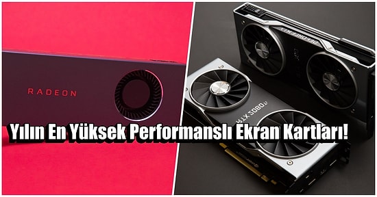 2021 Yılının En İyi Ekran Kartları Belli Oldu!