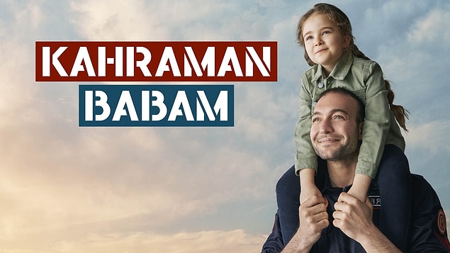 6. Kahraman Babam