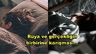 Rüya mıydı Yoksa Gerçek mi? Bazı Rüyaların Niçin Gerçek Anı Gibi Hissettirdiğini Açıklıyoruz