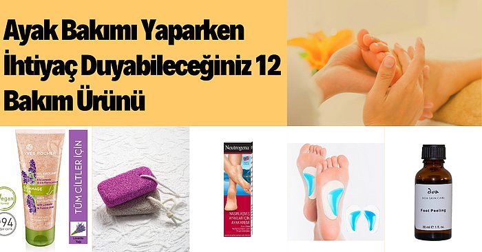 Bütün Yükü Çeken Ayaklarınıza Yeterli Bakımı Yaptığınızdan Emin Olmak İçin Edinmeniz Gereken 12 Pratik Ürün