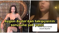 Aygün Aydın'ın "Neden Sana Escort Diyorlar?" Sorusuna Verdiği Cevap Takipçilerini Şok Etti