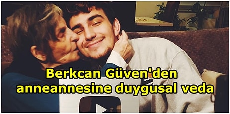 Berkcan Güven'den Anneannesi Şahide Türe'ye Duygusal Veda: "Bir Nesil Kendi Anneannesini Kaybetti"