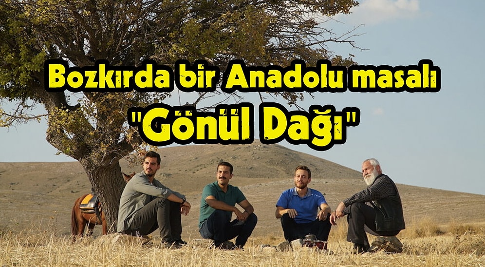 Küçük Topraklarda Büyük Hayaller Yeşertenlerin Dizisi "Gönül Dağı"nın Sizi İçine Çekecek Hikayesi