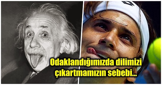 Bütün Dikkatimizi Bir İşe Verdiğimizde Farkında Olmadan Neden Dilimizi Çıkarttığımızı Açıkladık!