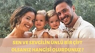 Sen ve Sevgilin Ünlü Bir Çift Olsanız Hangisi Olurdunuz?