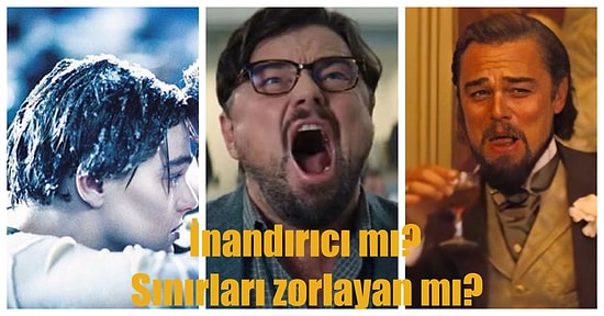Leonardo DiCaprio'nun Oyunculuk Performansını En Kötüden En İyiye Sıralıyoruz!