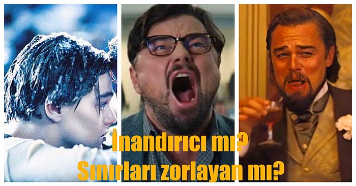 Leonardo DiCaprio'nun Oyunculuk Performansını En Kötüden En İyiye Sıralıyoruz!