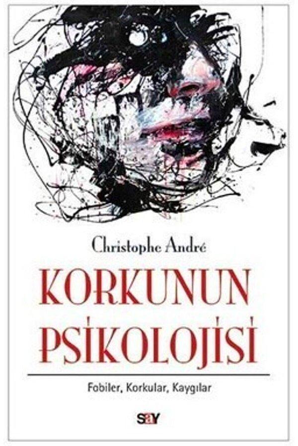 10. Christophe André - Korkunun Psikolojisi