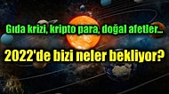 Astrologlar 2022 Yılında Kıtlıktan Ekonomik Krize Türkiye'yi ve Dünyayı Bekleyen Önemli Olayları Açıkladı!