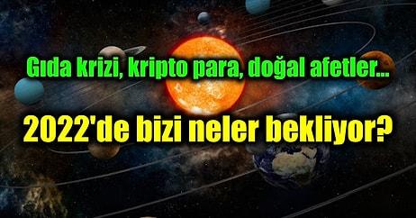 Astrologlar 2022 Yılında Kıtlıktan Ekonomik Krize Türkiye'yi ve Dünyayı Bekleyen Önemli Olayları Açıkladı!