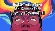 Bu EQ Testine Göre Seni Domine Eden Duyguyu Söylüyoruz!