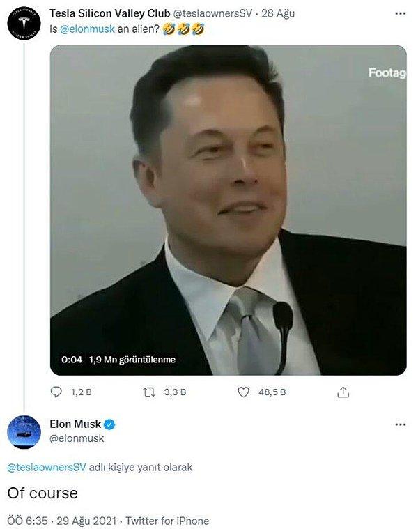Twitter'da "Elon Musk uzaylı mı?" sorusunu soran bir hesaba "tabii ki" yanıtını verdi. Hesap, Musk'ın bazı kişilerin uzaylı olduğunu düşündüğünü söylediği anlara ait bir video da paylaşmıştı.