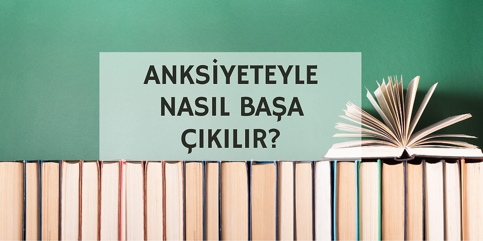 Hepimize Lazım! Kaygı ve Anksiyete İle Başa Çıkma Kitapları