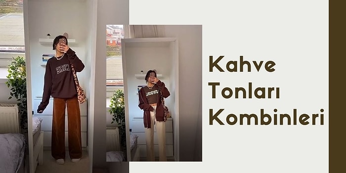 Sezonun Modası Kahve Tonlarında Kombinler