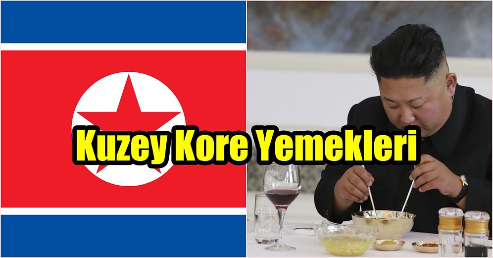 Dış Dünyaya Kendini Tamamen Kapatan Kuzey Kore Mutfağından Daha Önce Hiçbir Yerde Görmediğiniz Yemekler