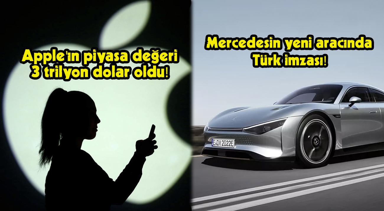 Apple'ın Rekor Kıran Piyasa Değerinden Mercedes'teki Türk Tasarımcıya Bugün Teknoloji Dünyasında Neler Oldu?