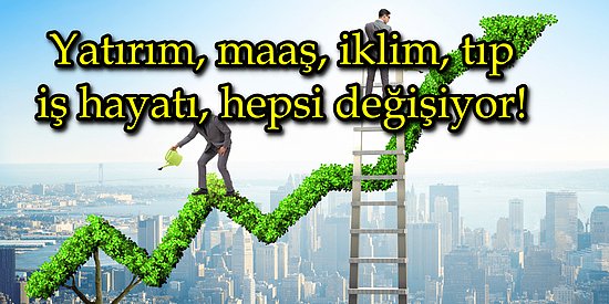 Gelecek 10 Yılda Kariyer ve Finans Alanında Hayatları Değiştirecek 10 Trend