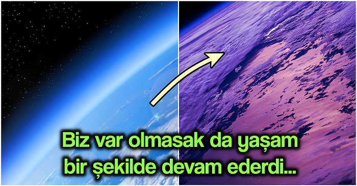 Atmosferimiz Bugün Yok Olsaydı Dünya’da Yaşam Varlığını Sürdürebilir miydi?