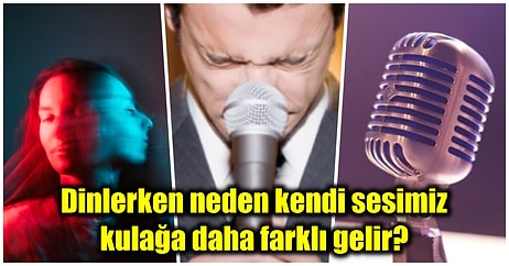 Bir Kayıt Cihazından Dinleyince Neden Kendi Sesimiz Kulağımıza Çok kötü Gelir?