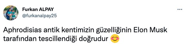 Musk'ın beğenisi elbette Karacasu halkını heyecanlandırırdı 😊  Karacasu Kaymakamı Furkan Alpay da Twitter hesabından yaptığı paylaşımda, "Aphrodisias Antik Kentimizin güzelliğinin Elon Musk tarafından tescillendiği doğrudur" ifadelerini kullandı.