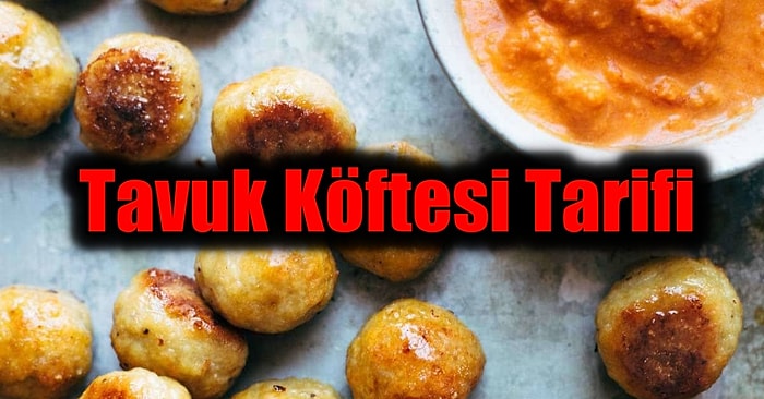 Ucuz Köfte Yapmanın En Lezzeti Yolu: Sadece Bir Tane Tavuk Göğsünden Tavuk Köftesi Tarifi