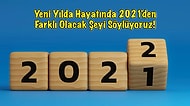 Yeni Yılda Hayatında 2021'den Farklı Olacak Şeyi Söylüyoruz!
