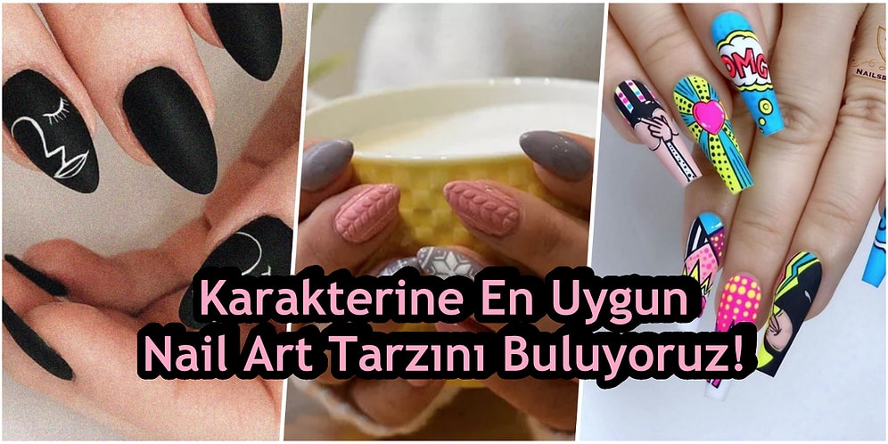 Karakterine En Uygun Nail Art Tarzını Buluyoruz!