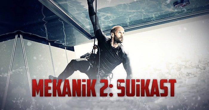 Mekanik 2: Suikast Filmi Konusu Nedir? Mekanik 2: Suikast Filmi Oyuncuları Kimlerdir? Film Hakkında Bilgiler