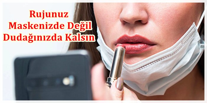 Dudaklarınızdan Çok Maskeleri Renklendirmeye Son: Maskenin Bile Dağıtamadığı Kalıcı Rujlar