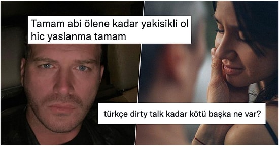 Türkçe Dirty Talk Rezaletinden Kadınları Şoka Sokan Erkek Dünyasına Son 24 Saatin Viral Tweetleri