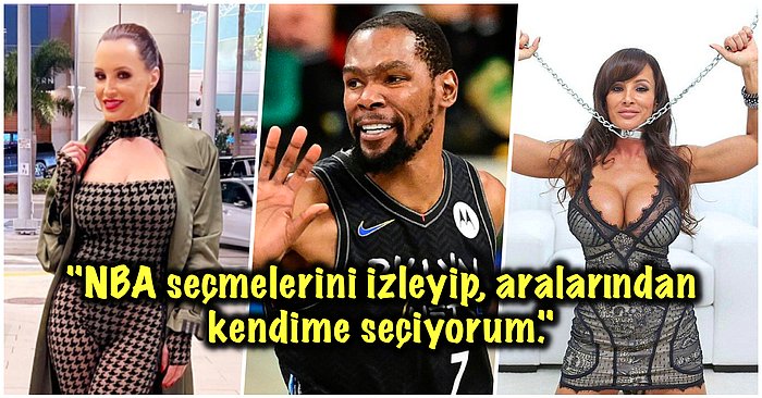 Bir Dönemin En Popüler Yetişkin Film Yıldızı İlişkiye Girmek İçin Neden Basketbolcuları Seçtiğini Anlattı!