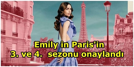 İkinci Sezonuyla Büyük Beğeni Toplayan "Emily in Paris" Üçüncü ve Dördüncü Sezon İçin Netflix'ten Onay Aldı