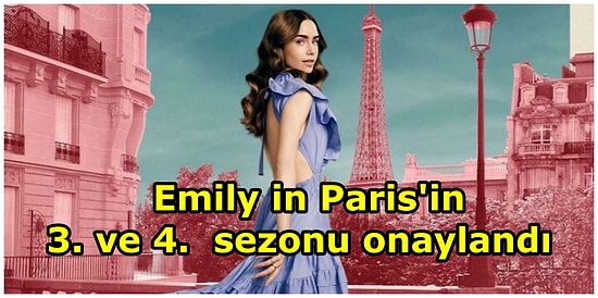 İkinci Sezonuyla Büyük Beğeni Toplayan "Emily in Paris" Üçüncü ve Dördüncü Sezon İçin Netflix'ten Onay Aldı