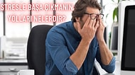 Stresle Başa Çıkmanıza Yardımcı Olacak En Etkili Yöntemler