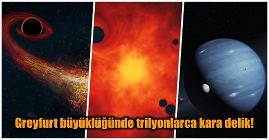Evrenin Gizemli ve Antik Objelerinden Olan Kara Deliklerin Kainatı Şekillendirdiği Biliyor muydunuz?