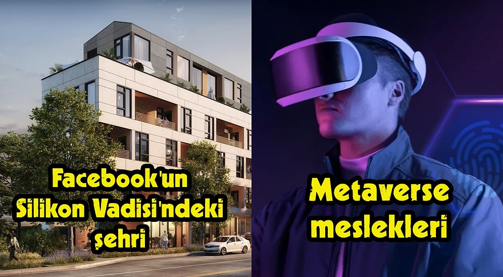 Facebook'un Silikon Vadisi'ndeki Şehrinden Metaverse Mesleklerine Bugün Teknoloji Dünyasında Neler Oldu?