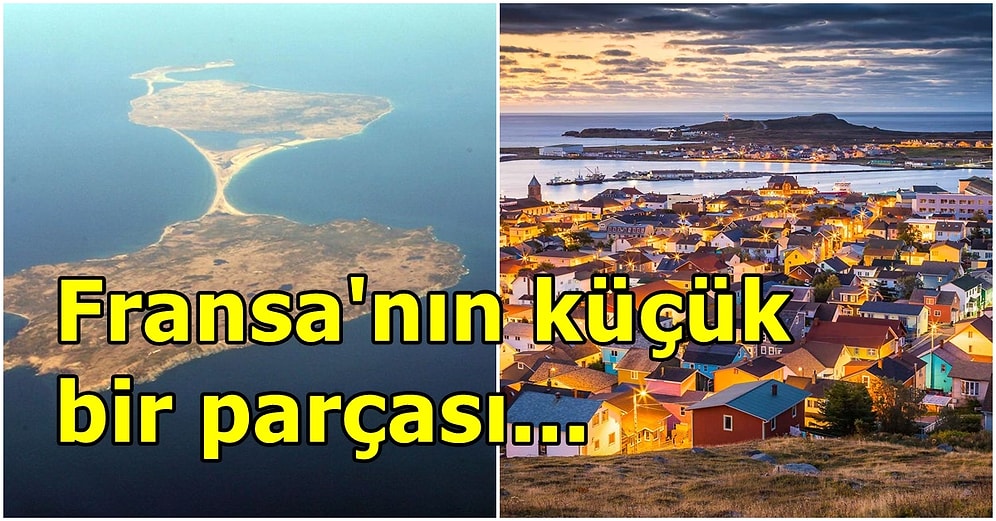 Kuzey Amerika'da Kalan Son Fransız Sömürgesi Saint Pierre ve Miquelon Adaları