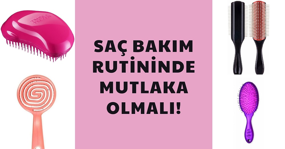 Saç Bakım Rutininizde Kesinlikle Olması Gereken İnanılmaz Etkili 11 Saç Fırçası