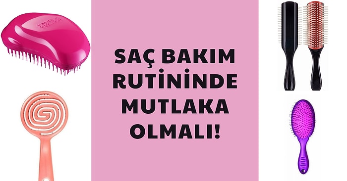 Saç Bakım Rutininizde Kesinlikle Olması Gereken İnanılmaz Etkili 11 Saç Fırçası