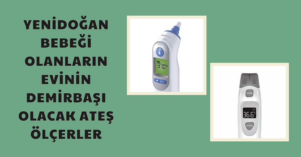 Her Seferinde Doğru Ölçüm Yapmanızı Sağlayacak Ateş Ölçerler